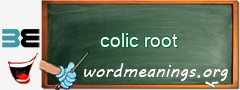 WordMeaning blackboard for colic root